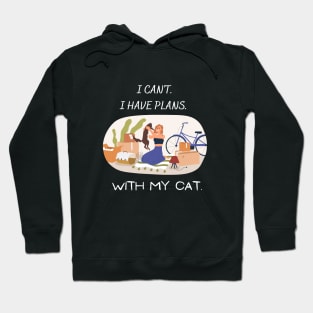 I can't. I have plans. With my cat. Hoodie